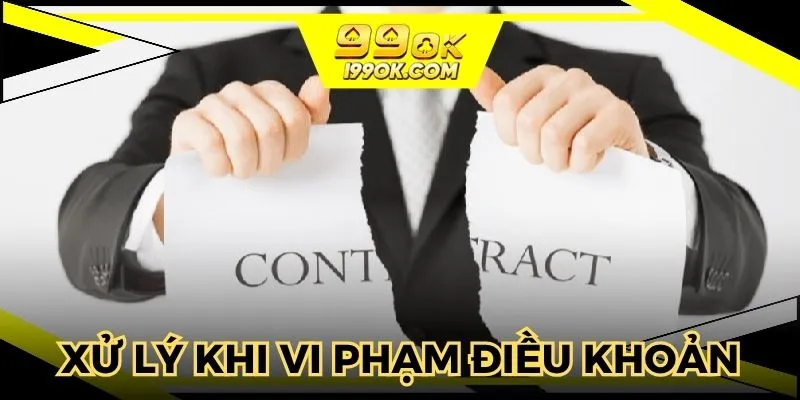 Hướng dẫn xử lý khi vi phạm điều khoản và điều kiện 99OK
