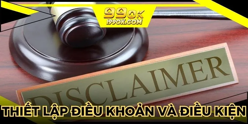 Nguyên nhân thiết lập điều khoản và điều kiện